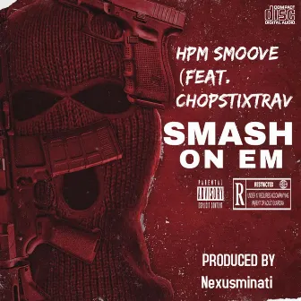 Smash On Em by Hpm Smoove