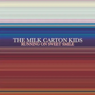 Running on Sweet Smile by The Milk Carton Kids