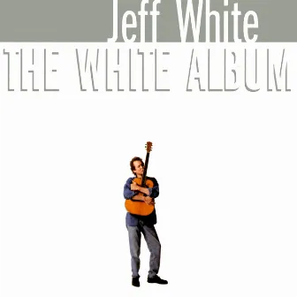 The White Album by Jeff White