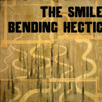 Bending Hectic by The Smile