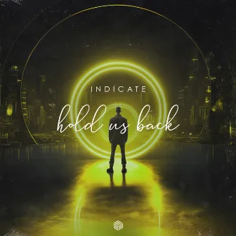 Hold Us Back by Indicate