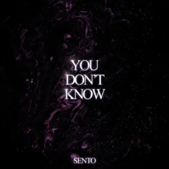 You Don't Know by SENTO