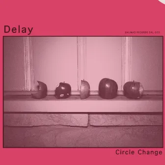 Circle Change (2014 unreleased songs) by Delay