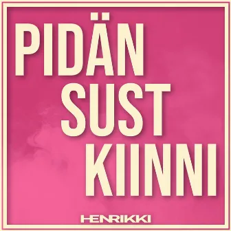 Pidän sust kiinni by Henrikki