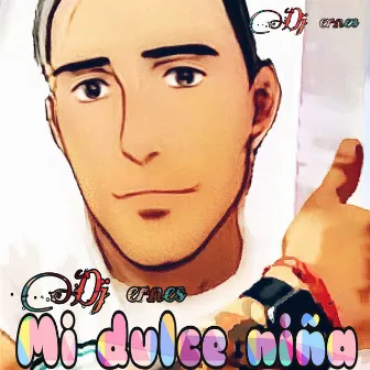 MI DULCE NIÑA by Dj Ernes