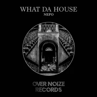 What Da House by Nepo