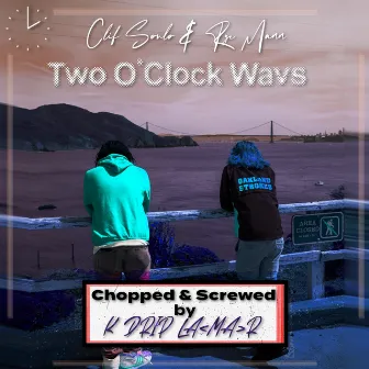 Two O' Clock Wavs (Chopped & Screwed by K DRIP LA<MA>R) by Rye Mann