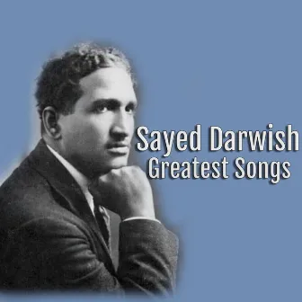 Greatest Songs by Sayed Darwish