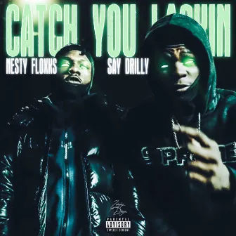 Catch You Lackin by Nesty Gzz