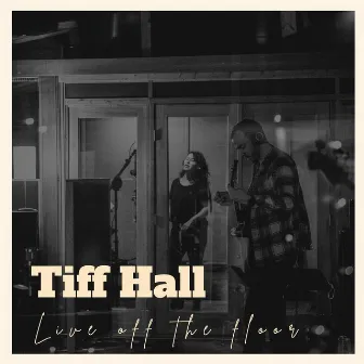 Live off the Floor by Tiff Hall