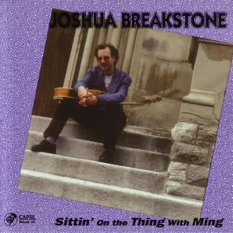 Sittin' On The Thing With Ming by Joshua Breakstone