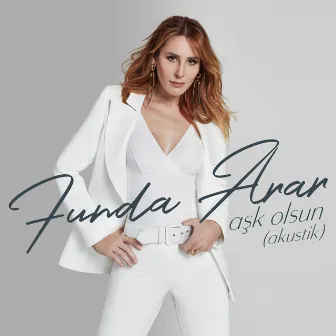 Aşk Olsun (Akustik) by Funda Arar