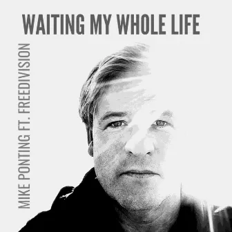 Waiting my whole life by Mike Ponting