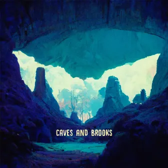 Caves and Brooks by Dawn to Dark