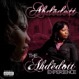 The Ahdedott Experience by Ahdedott