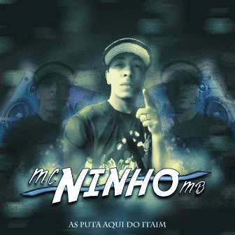 As Puta Aqui de Itaim by MC NINHO MB