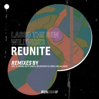 Reunite (Remixes) by Lasso the Sun