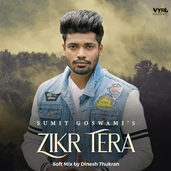 Zikr Tera (Soft Mix) by Dinesh Thukran