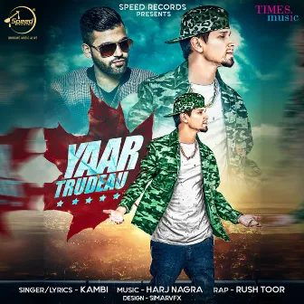 Yaar Trudeau - Single by Kambi Rajpuria