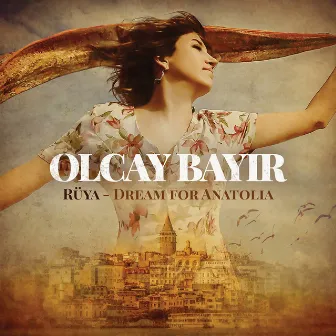 Rüya - Dream for Anatolia by Olcay Bayır