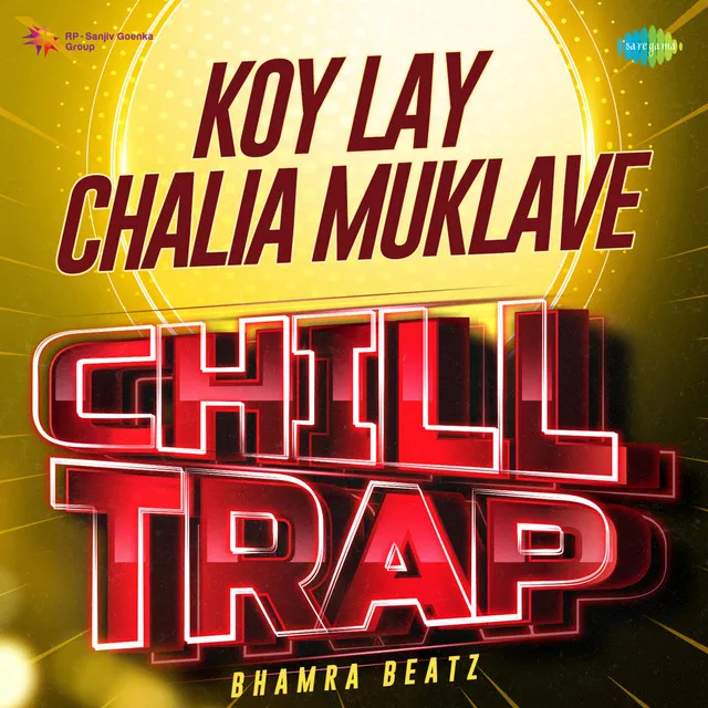 Koy Lay Chalia Muklave - Chill Trap