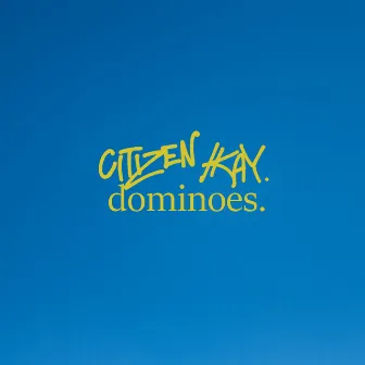 Dominoes by Citizen Kay