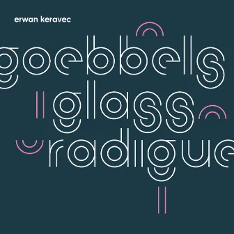 Goebbels/Glass/Radigue by Erwan Keravec