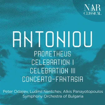 Theodore Antoniou: Prometheus, Celebration I, Celebration III, Concerto-Fantasia by Theodore Antoniou