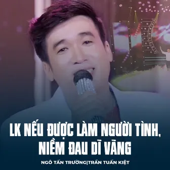 LK Nếu Được Làm Người Tình, Niềm Đau Dĩ Vãng by Tran Tuan Kiet