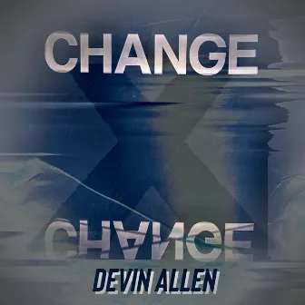 Can't Change by Devin Allen