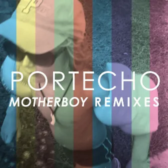 Motherboy Remixes by Portecho