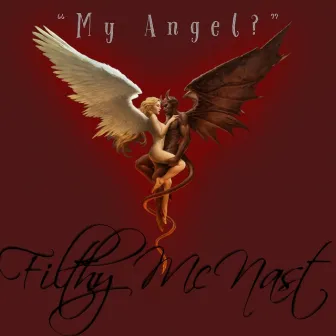 My Angel? by Filthy McNast