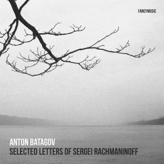 Selected Letters of Sergei Rachmaninoff by Anton Batagov