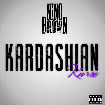 Kardashian Kurse by Nino Brown