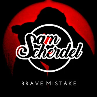 Brave Mistake by Sam Scherdel