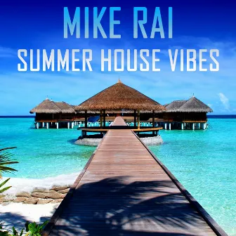 Summer House Vibes by Mike Rai