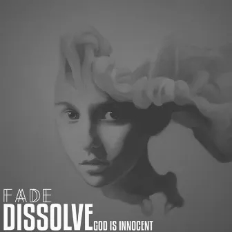 Dissolve (God Is Innocent) by Fade