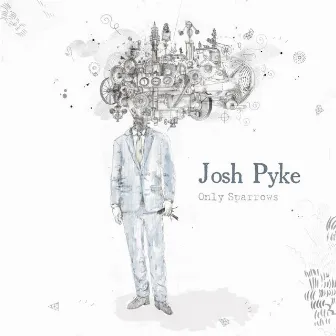 Only Sparrows by Josh Pyke