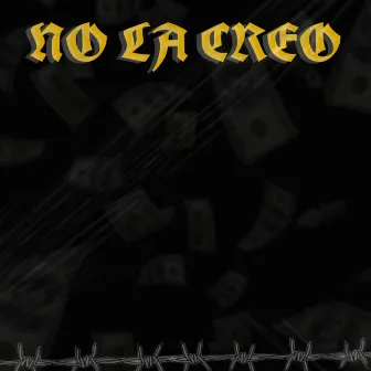 No La Creo by Yxrsy