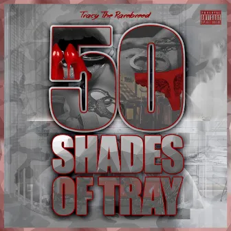 Fifty Shades of Tray by Tracy The Rarebreed