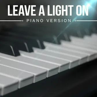 Leave A Light On (A Tribute To Tom Walker) [Piano Version] by Piano Pop Sounds