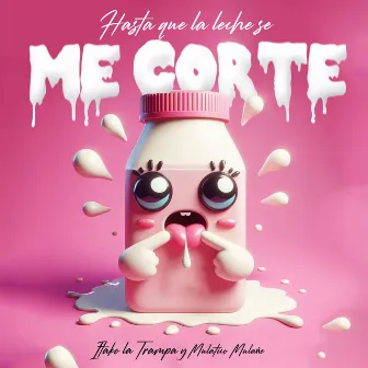 Hasta Que la Leche Se Me Corte by Mulatiko Mulañe