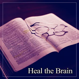 Heal the Brain – New Age Study Music, Focus on Task, Learning Fast, Hard Work by Mind Palace Music Zone