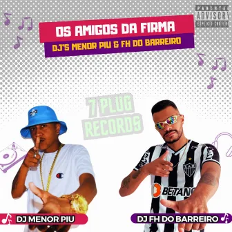 Os Amigos da Firma by DJ FH do Barreiro