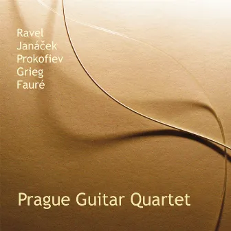 Ravel, Janáček, Prokofiev, Grieg, Fauré by Prague Guitar Quartet