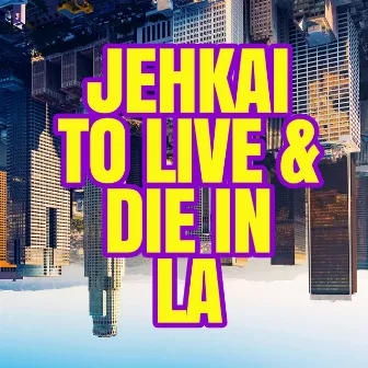 To Live and Die in LA by Jehkai