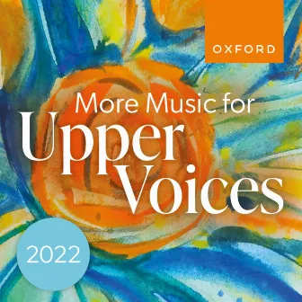 More Music for Upper Voices 2022 by The Oxford Choir