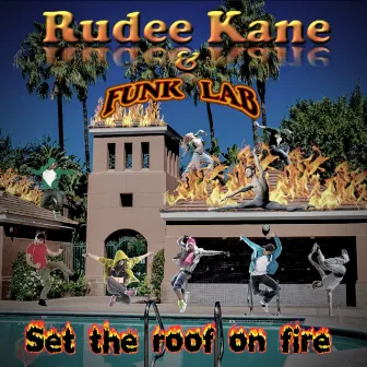 Set the Roof on Fire by Rudee Kane