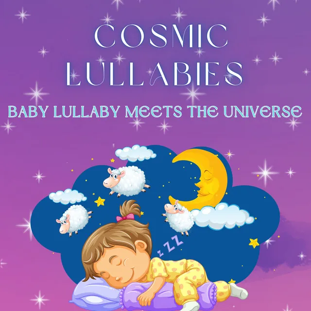 Cosmic Lullabies - Baby Lullaby Meets the Universe