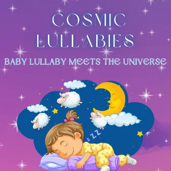 Cosmic Lullabies - Baby Lullaby Meets the Universe by Melody Babies